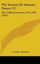 The System Of Animate Nature V2: The Gifford Lectures, 1915-1916 (1920)