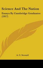 Science And The Nation: Essays By Cambridge Graduates (1917)