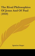 The Rival Philosophies Of Jesus And Of Paul (1919)