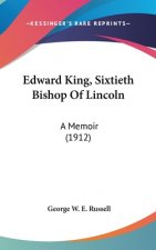 Edward King, Sixtieth Bishop Of Lincoln: A Memoir (1912)