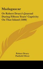 Madagascar: Or Robert Drury's Journal During Fifteen Years' Captivity On That Island (1890)