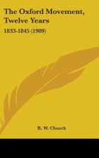 The Oxford Movement, Twelve Years: 1833-1845 (1909)
