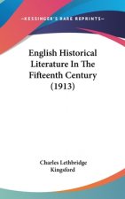 English Historical Literature In The Fifteenth Century (1913)