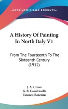 A History Of Painting In North Italy V1: From The Fourteenth To The Sixteenth Century (1912)