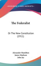 The Federalist: Or The New Constitution (1911)