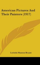 American Pictures and Their Painters (1917)