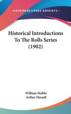 Historical Introductions To The Rolls Series (1902)