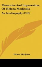 Memories and Impressions of Helena Modjeska: An Autobiography (1910)