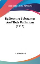 Radioactive Substances and Their Radiations (1913)