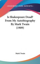 Is Shakespeare Dead? From My Autobiography By Mark Twain (1909)