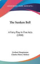The Sunken Bell: A Fairy Play in Five Acts (1900)