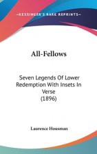 All-Fellows: Seven Legends Of Lower Redemption With Insets In Verse (1896)