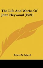 The Life And Works Of John Heywood (1921)