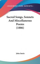 Sacred Songs, Sonnets And Miscellaneous Poems (1886)