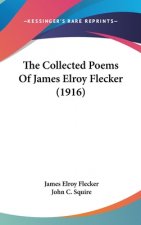 The Collected Poems Of James Elroy Flecker (1916)