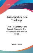 Chaitanya's Life And Teachings: From His Contemporary Bengali Biography The Chaitanya-Charit-Amrita (1922)
