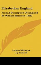 Elizabethan England: From A Description Of England By William Harrison (1889)