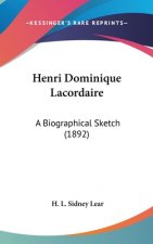 Henri Dominique Lacordaire: A Biographical Sketch (1892)