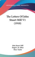 The Letters Of John Stuart Mill V1 (1910)