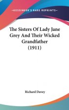 The Sisters Of Lady Jane Grey And Their Wicked Grandfather (1911)