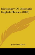 Dictionary Of Idiomatic English Phrases (1891)