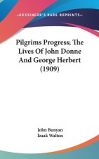 Pilgrims Progress; The Lives Of John Donne And George Herbert (1909)