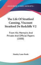 The Life Of Stratford Canning, Viscount Stratford De Redcliffe V2: From His Memoirs And Private And Official Papers (1888)