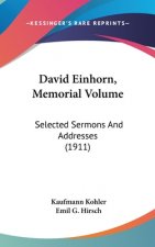 David Einhorn, Memorial Volume: Selected Sermons And Addresses (1911)