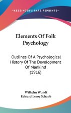 Elements Of Folk Psychology: Outlines Of A Psychological History Of The Development Of Mankind (1916)