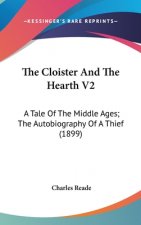 The Cloister and the Hearth V2: A Tale of the Middle Ages; The Autobiography of a Thief (1899)