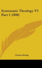 Systematic Theology V3 Part 1 (1898)