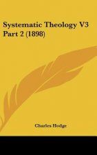 Systematic Theology V3 Part 2 (1898)