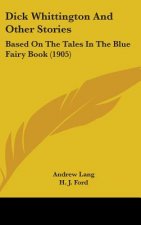 Dick Whittington And Other Stories: Based On The Tales In The Blue Fairy Book (1905)