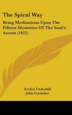 The Spiral Way: Being Meditations Upon The Fifteen Mysteries Of The Soul's Ascent (1922)