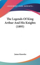 The Legends Of King Arthur And His Knights (1895)