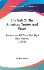 The Gait Of The American Trotter And Pacer: An Analysis Of Their Gait By A New Method (1910)