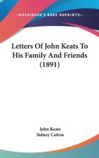 Letters Of John Keats To His Family And Friends (1891)