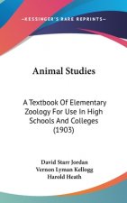 Animal Studies: A Textbook Of Elementary Zoology For Use In High Schools And Colleges (1903)