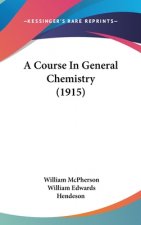 A Course in General Chemistry (1915)