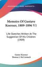 Memoirs of Gustave Koerner, 1809-1896 V1: Life Sketches Written at the Suggestion of His Children (1909)