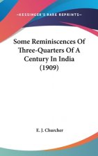 Some Reminiscences Of Three-Quarters Of A Century In India (1909)