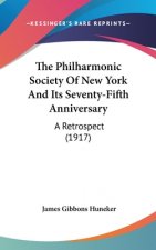 The Philharmonic Society Of New York And Its Seventy-Fifth Anniversary: A Retrospect (1917)