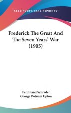 Frederick The Great And The Seven Years' War (1905)