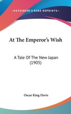 At The Emperor's Wish: A Tale Of The New Japan (1905)