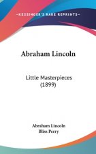 Abraham Lincoln: Little Masterpieces (1899)