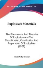 Explosives Materials: The Phenomena And Theories Of Explosion And The Classification, Constitution And Preparation Of Explosives (1907)