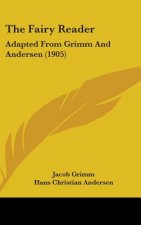 The Fairy Reader: Adapted From Grimm And Andersen (1905)