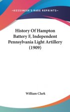 History Of Hampton Battery F, Independent Pennsylvania Light Artillery (1909)