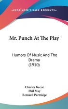 Mr. Punch At The Play: Humors Of Music And The Drama (1910)