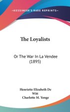 The Loyalists: Or The War In La Vendee (1895)
